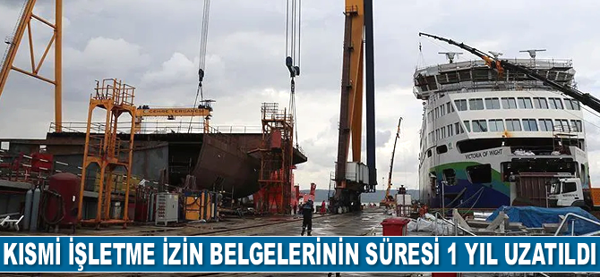 Tersane, tekne imal yeri ve çekek yeri kısmi işletme izin belgelerinin süresi 1 yıl uzatıldı
