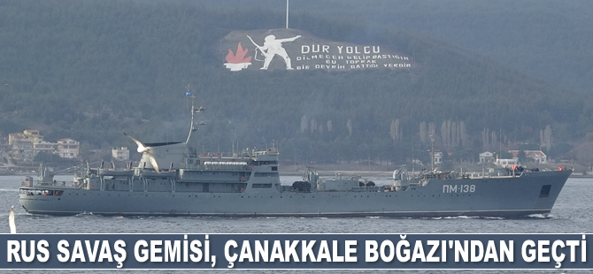 Rus savaş gemisi, Çanakkale Boğazı’ndan geçti