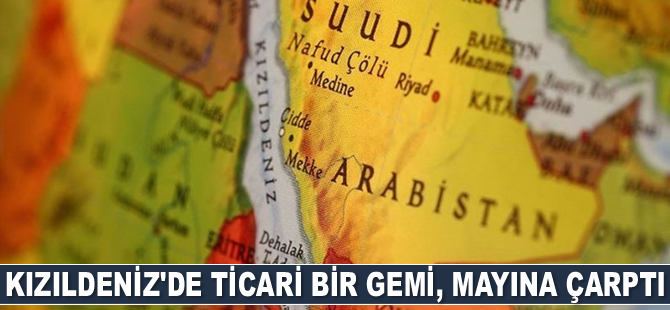 Kızıldeniz'de ticari bir gemi, mayına çarptı