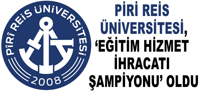 Piri Reis Üniversitesi, ‘Eğitim Hizmet İhracatı Şampiyonu’ oldu