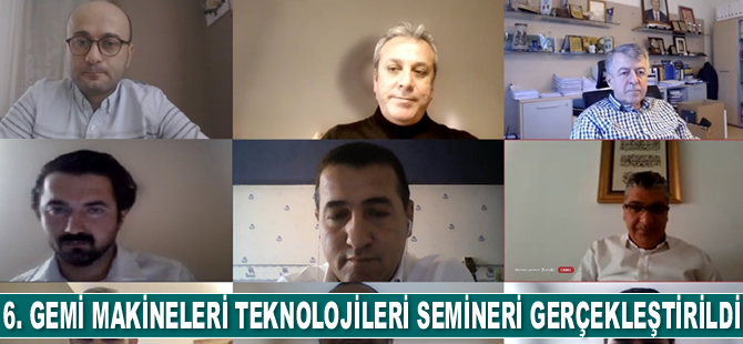 6. Gemi Makineleri Teknolojileri Semineri webinar olarak gerçekleştirildi