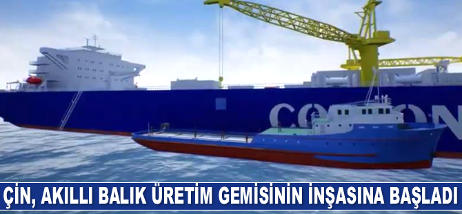 Çin, akıllı balık üretim gemisinin inşasına başladı
