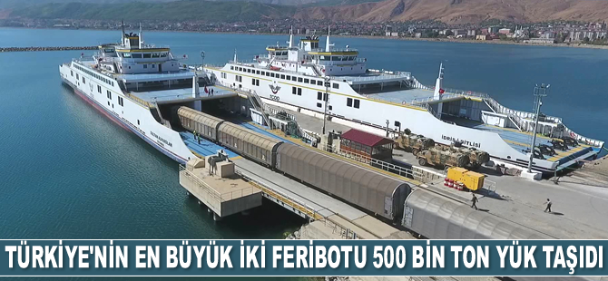 Türkiye’nin en büyük iki feribotu 2020’de 500 bin ton yük taşıdı
