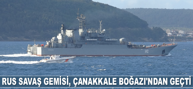 Rus savaş gemisi, Çanakkale Boğazı’ndan geçti