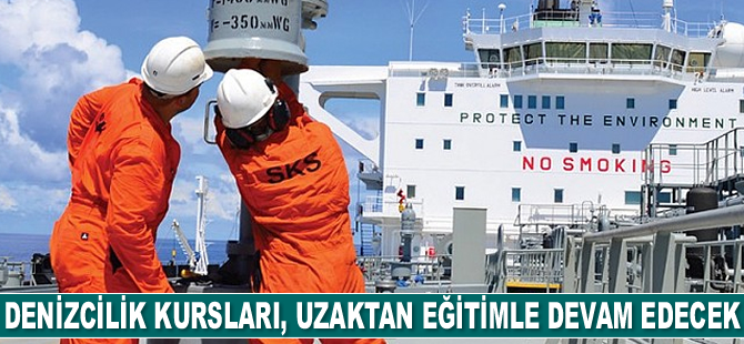 Gemiadamı yetiştirme kursları, uzaktan eğitimle devam edecek