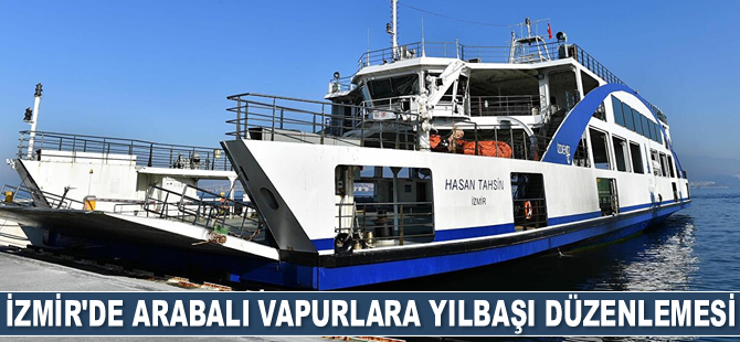 İzmir'de arabalı vapurlara yılbaşı düzenlemesi geldi