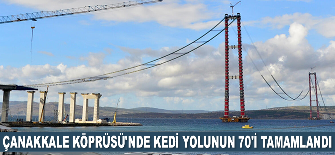 1915 Çanakkale Köprüsü'nde kedi yolunun 70'i tamamlandı
