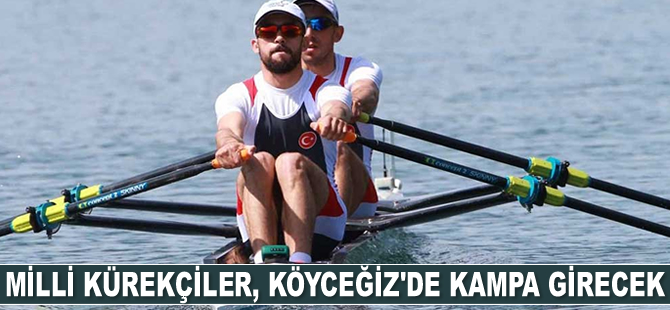 Milli kürekçiler, Köyceğiz’de kampa girecek