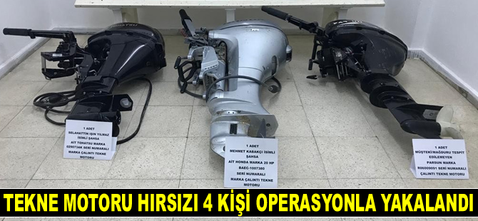 Tekne motoru hırsızı 4 kişi operasyonla yakalandı