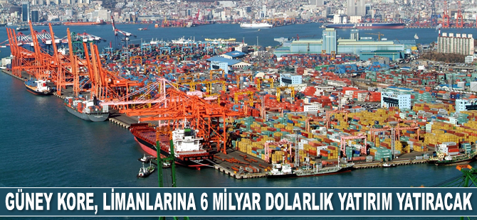 Güney Kore, 2030'a kadar limanlarına 6 milyar dolarlık yatırım yapacak