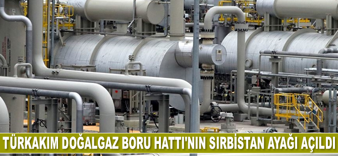 TürkAkım Doğalgaz Boru Hattı'nın Sırbistan ayağı açıldı
