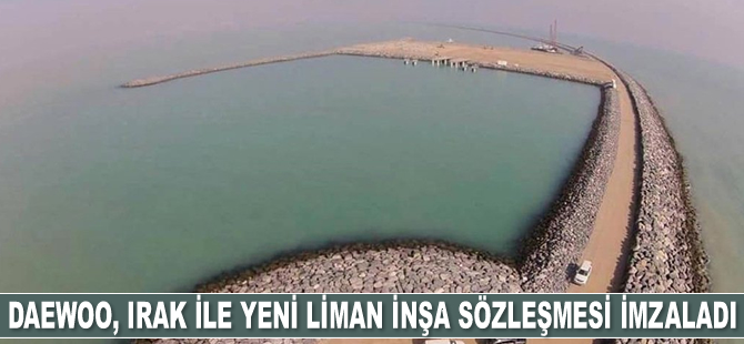 Daewoo, Irak ile yeni liman inşa sözleşmesi imzaladı