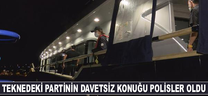 Teknedeki partinin davetsiz konuğu polisler oldu
