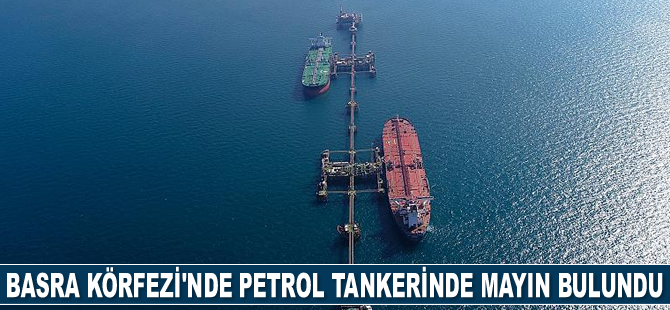 Basra Körfezi'nde petrol tankerinde limpet mayını bulundu