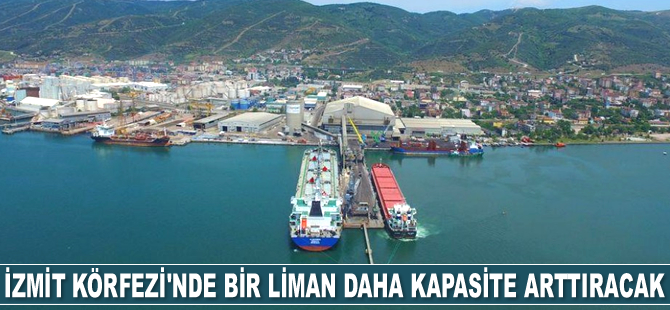 İzmit Körfezi’nde bir liman daha kapasite arttıracak