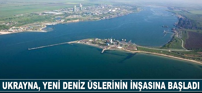 Ukrayna, yeni deniz üslerinin inşasına başladı
