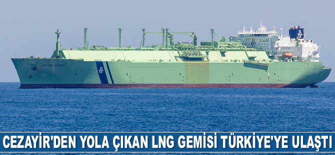Cezayir'den yola çıkan LNG gemisi Türkiye'ye ulaştı