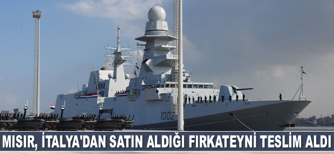 Mısır, İtalya'dan satın aldığı fırkateyni teslim aldı