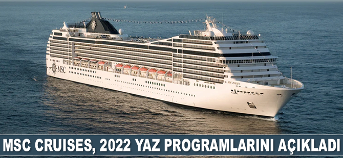 MSC Cruises, 2022 yaz sezonu programlarını açıkladı