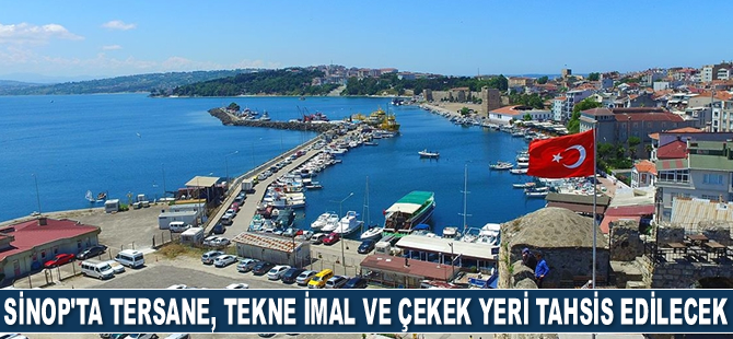 Sinop'ta tersane, tekne imal ve çekek yeri tahsis edilecek