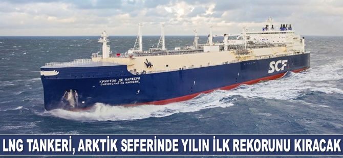 Christophe de Margerie LNG tankeri, yılın ilk rekorunu kıracak