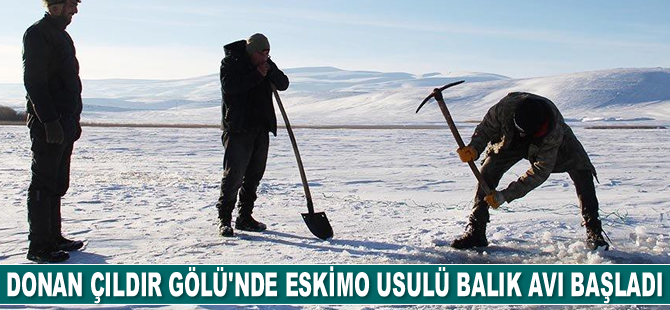Donan Çıldır Gölü’nde eskimo usulü balık avı başladı