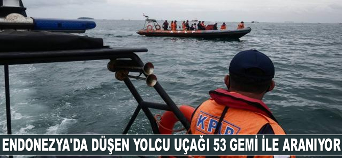 Endonezya’da düşen yolcu uçağı 53 gemi ile aranıyor