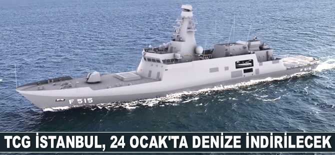 TCG İSTANBUL, 24 Ocak’ta denize indirilecek