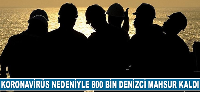 IMO: 800 bin denizci mahsur kaldı