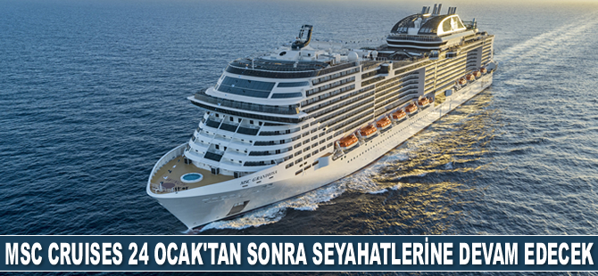 MSC Cruises, 24 Ocak itibarıyla Akdeniz seyahatlerine devam edecek