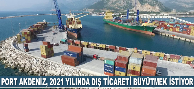 Port Akdeniz, 2021 yılında dış ticareti büyütmek istiyor