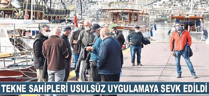 Tekne sahipleri usulsüz uygulamaya sevk edildi