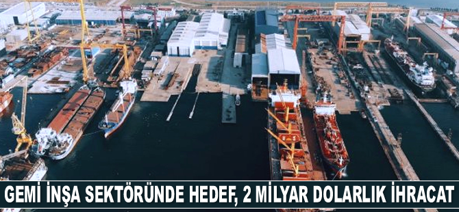 Gemi, Yat ve Hizmetleri İhracatçıları Birliği, 2 milyar dolarlık ihracat hedefliyor