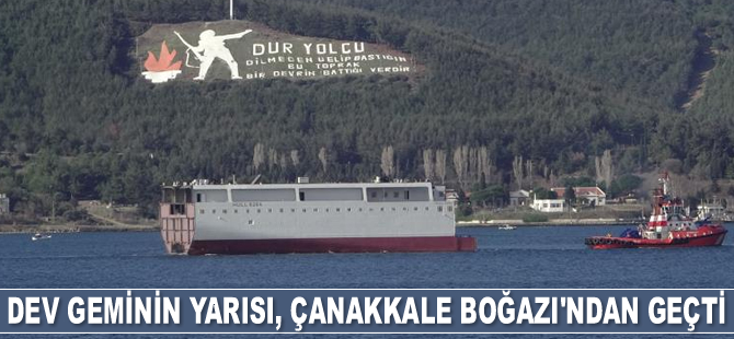 Dev geminin yarısı, Çanakkale Boğazı’ndan geçti