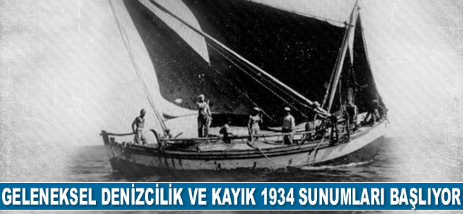 Geleneksel denizcilik ve Kayık 1934 sunumları başlıyor