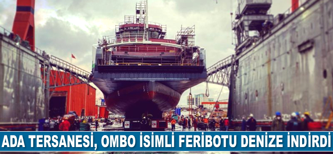 Ada Tersanesi, Ombo isimli feribotu denize indirdi