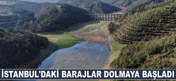 İstanbul’un barajları dolmaya başladı