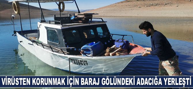 Koronavirüsten korunmak için baraj gölündeki adacığa yerleşti