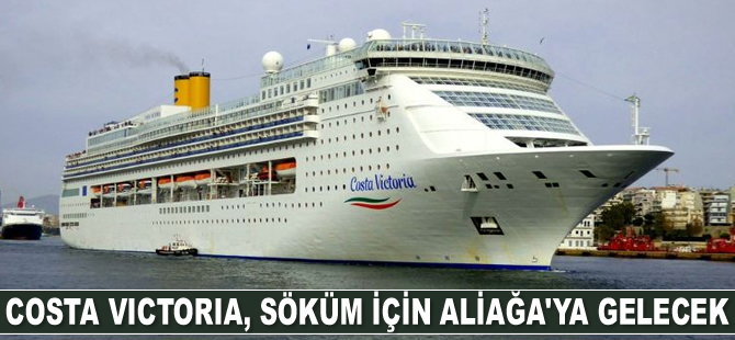 Costa Victoria kruvaziyer gemisi, söküm için Aliağa’ya gelecek