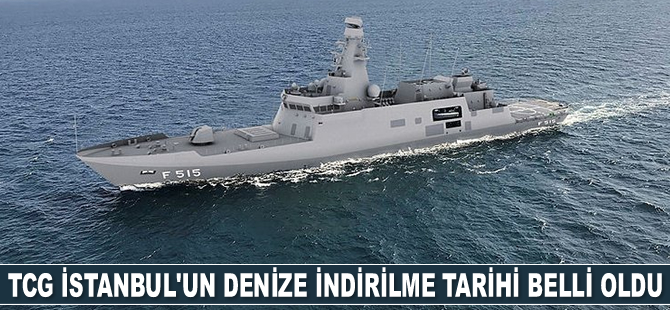 TCG İstanbul’un denize indirilme tarihi belli oldu