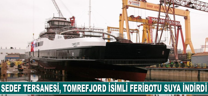 Sedef Tersanesi, Tomrefjord’u suya indirdi