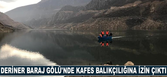 Deriner Baraj Gölü’nde kafes balıkçılığına izin çıktı