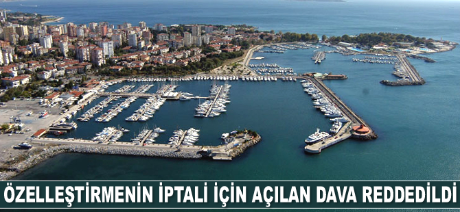 Kalamış Yat Limanı’nın büyütülmesiyle ilgili özelleştirmenin iptali için açılan dava reddedildi
