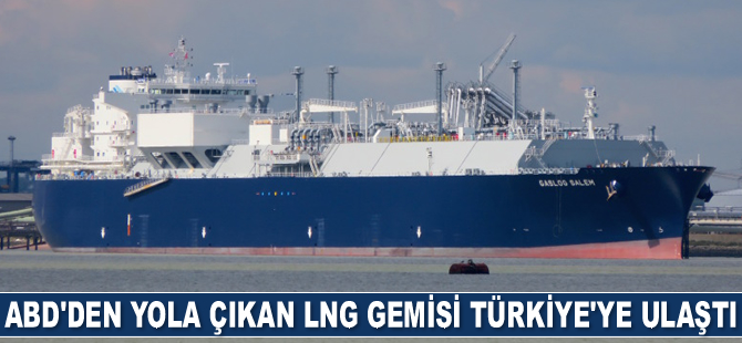 ABD'den yola çıkan LNG gemisi Türkiye'ye ulaştı