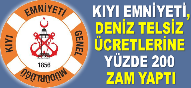 Kıyı Emniyeti, deniz telsiz ücretlerine yüzde 200 zam yaptı