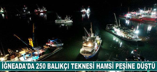 İğneada'da 250 tekne hamsi peşine düştü