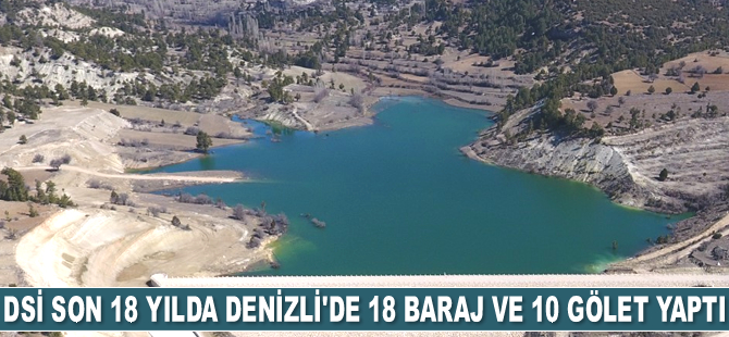 DSİ son 18 yılda Denizli’de 18 baraj ve 10 gölet yaptı