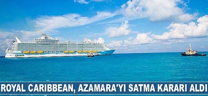 Royal Caribbean, Azamara'yı satıyor