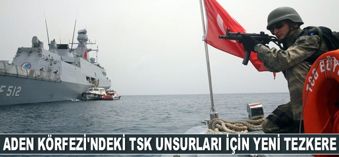 TSK deniz unsurlarının Aden Körfezi'ndeki görev süresi uzatılıyor