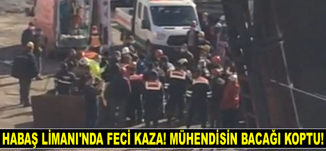 Aliağa Habaş Limanı’nda feci kaza! Mühendisin bacağı koptu!